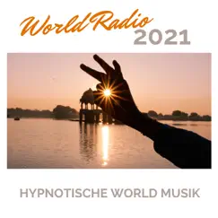 World Radio 2021 - Hypnotische World Musik zur Jeden Tag Yoga Übungen und Achtsamkeitsmeditation by Swami Drishti Tratakauram album reviews, ratings, credits