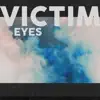 Victim Eyes - Single album lyrics, reviews, download