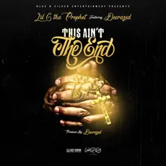This Ain't the End (feat. Decrazed) - Single by Lil G tha Prophet album reviews, ratings, credits