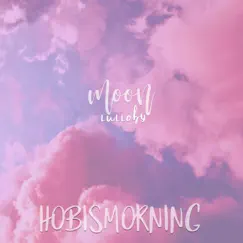 Moon Lullaby - Single by Hobismorning album reviews, ratings, credits
