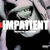 Impatient (feat. Kent Osborne) - Single album lyrics, reviews, download