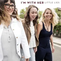 Little Lies - Single by I'm With Her album reviews, ratings, credits