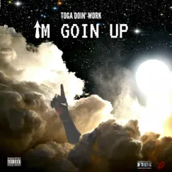 I'm Goin Up - Single by Toga Doin' Work album reviews, ratings, credits