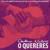 O Quereres (Tema de Abertura da Novela ”A Força do Querer”) - Single album lyrics, reviews, download