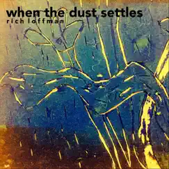 When the Dust Settles - EP by Rich Loffman album reviews, ratings, credits