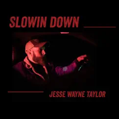 Slowin Down - EP by Jesse Wayne Taylor album reviews, ratings, credits