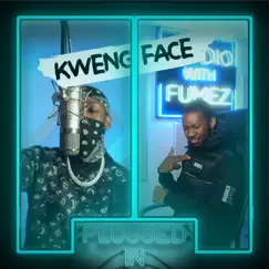 Kwengface x Fumez the Engineer, Pt. 1 - Plugged In Song Lyrics