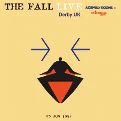 Live Derby UK, Assembly Rooms, Guildhall Theatre, 05 June 1994 (Live at the Assembly Rooms, Derby 1994) by The Fall album reviews, ratings, credits