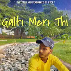 Galti Meri Thi - Single by Rocky Prateek Singh album reviews, ratings, credits