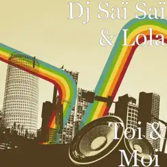 Toi & Moi - Single by DJ Saï Saï & Lola album reviews, ratings, credits