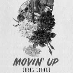 Movin' Up - Single by Chris Cringo album reviews, ratings, credits