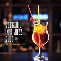 Cocktail in a Jazz Club – Refreshing Mix by Instrumental Jazz Music Ambient & Amazing Chill Out Jazz Paradise album reviews, ratings, credits