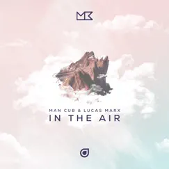 In the Air - Single by Man Cub & Lucas Marx album reviews, ratings, credits