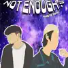 Not Enough? (feat. Irfan Aniq) - Single album lyrics, reviews, download