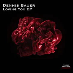 Loving You EP by Dennis Bauer album reviews, ratings, credits