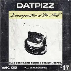 Decomposition of the Self (feat. Slug Christ & Eric North) - Single by DatPizz album reviews, ratings, credits