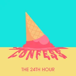 Confess - Single by The 24th Hour album reviews, ratings, credits