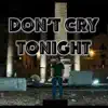 Don't Cry Tonight - Single album lyrics, reviews, download