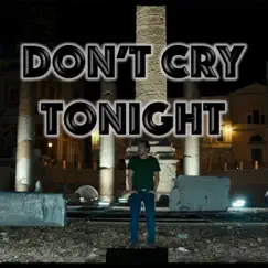 Don't Cry Tonight - Single by Austin Apologue album reviews, ratings, credits