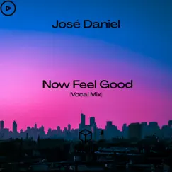 Now Feel Good (Vocal Mix) - Single by José Daniel album reviews, ratings, credits