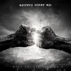 Quieres Verme Mal - Single by Mpax & Lil Alex Rg album reviews, ratings, credits