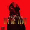Let Me Vent - Single album lyrics, reviews, download
