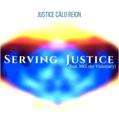 Serving Justice (feat. MG! The Visionary) - Single by Justice Calo Reign album reviews, ratings, credits