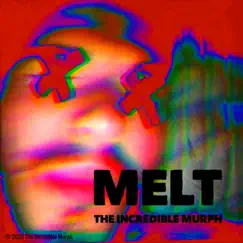 Melt - Single by The Incredible Murph album reviews, ratings, credits