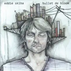 Bullet De Bloom by Eddie Skiba album reviews, ratings, credits