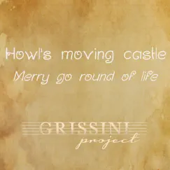 Merry Go Round of Life (From Howl's Moving Castle Original Motion Picture Soundtrack) - Single by Grissini Project album reviews, ratings, credits