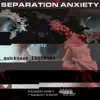 Separation Anxiety (Quicksave Remix) - Single album lyrics, reviews, download