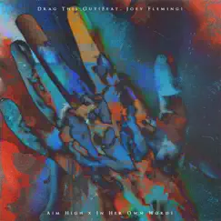 Drag This Out (feat. In Her Own Words) - Single by Aim High album reviews, ratings, credits