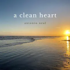A Clean Heart - EP by Antonio Neal album reviews, ratings, credits