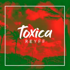 Toxica - Single by Reyff album reviews, ratings, credits