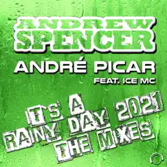 It's a Rainy Day 2021 (The Mixes) [feat. Ice MC] [Remixes] by Andrew Spencer & André Picar album reviews, ratings, credits