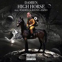 High Horse (feat. Wiserelli, Baino & Boone the Engineer) - Single by Damien IamWhosMe album reviews, ratings, credits