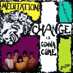 Change is Gonna Come by The Meditation Singers album reviews, ratings, credits