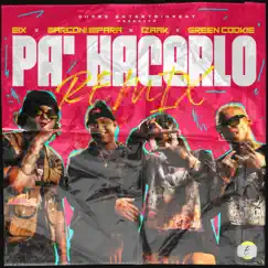 Pa' Hacerlo (Remix) [feat. Green Cookie] - Single by Eix, Marconi Impara & iZaak album reviews, ratings, credits