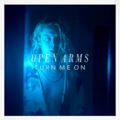Turn Me On - Single by Open Arms album reviews, ratings, credits
