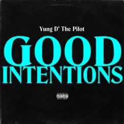 Good Intentions - Single by Yung D' the Pilot album reviews, ratings, credits