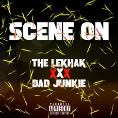 SCENE ON (feat. The LeKhak) - Single by BAD Junkie album reviews, ratings, credits