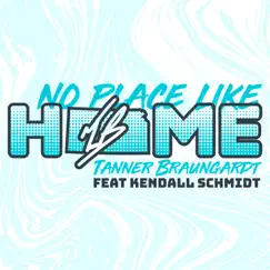 No Place Like Home (feat. Kendall Schmidt) - Single by Tanner Braungardt album reviews, ratings, credits