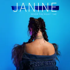 Never the Right Time - Single by Janine album reviews, ratings, credits