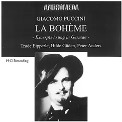 Puccini: La bohème, SC 67 (Excerpts Sung in German) by Trude Eipperle, Hilde Gueden, Peter Anders, Rundfunk-Sinfonieorchester Berlin & Hanns Steinkopf album reviews, ratings, credits