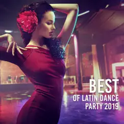 Best of Latin Dance Party 2019 – Hot Tropical Rhythms for Latin Fiesta, Music for Dancing by NY Latino Chillout Café album reviews, ratings, credits