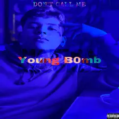 Don't Call Me - Single by Young B0mb album reviews, ratings, credits