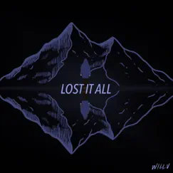 Lost It All - Single by Willv album reviews, ratings, credits