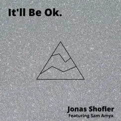 It'll Be Ok. (feat. Sam Amyx) - Single by Jonas Shofler album reviews, ratings, credits