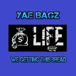 We Getting This Bread - Single by Yae Bagz album reviews, ratings, credits