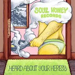 Heard About Your Heresy - Single by Soul Honey Records album reviews, ratings, credits